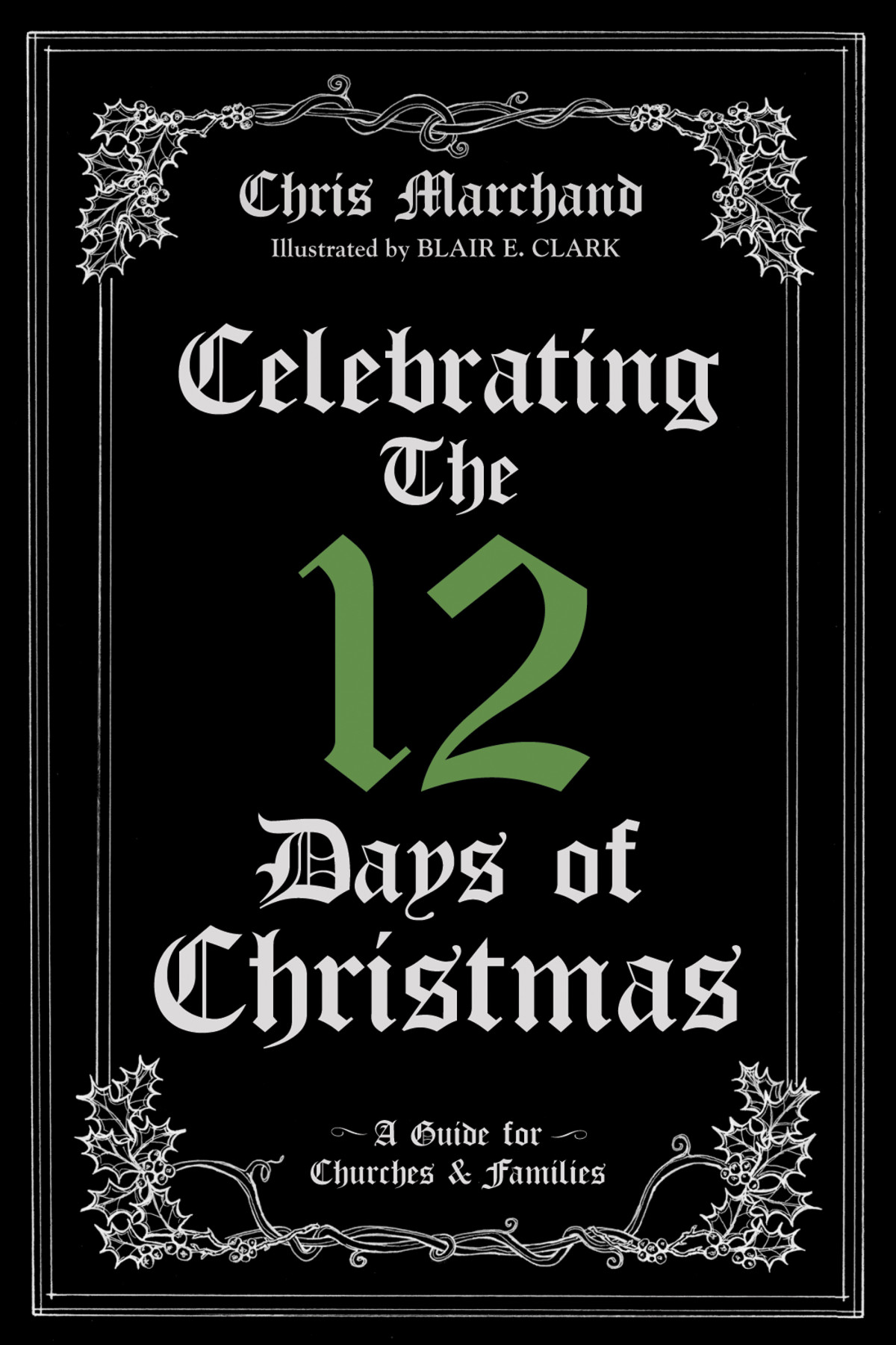 Celebrating The 12 Days Of Christmas Chris Marchand