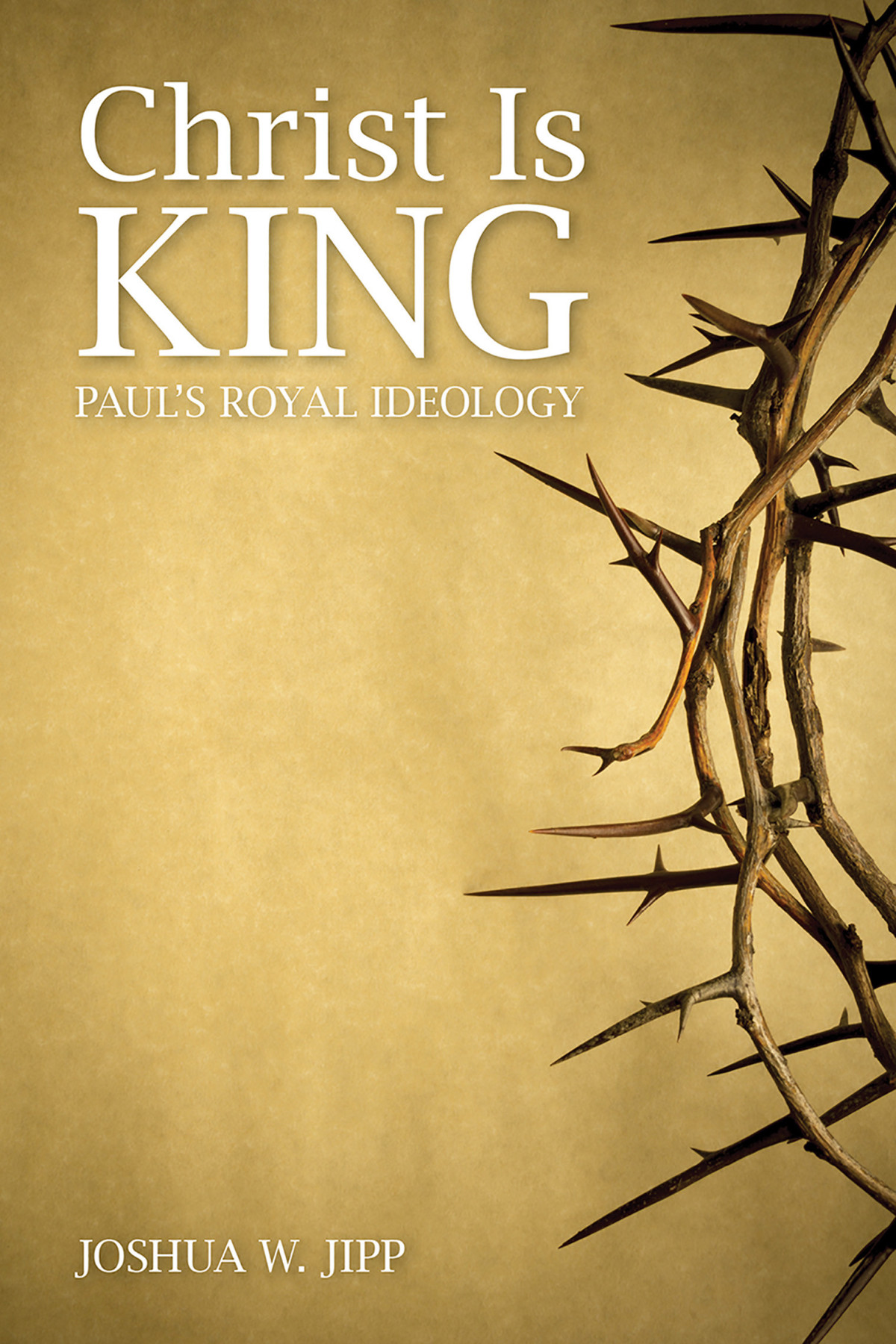 Christ Is King Jipp Joshua W