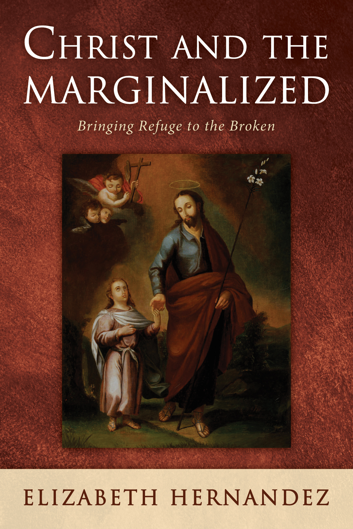 Christ And The Marginalized Elizabeth Hernandez