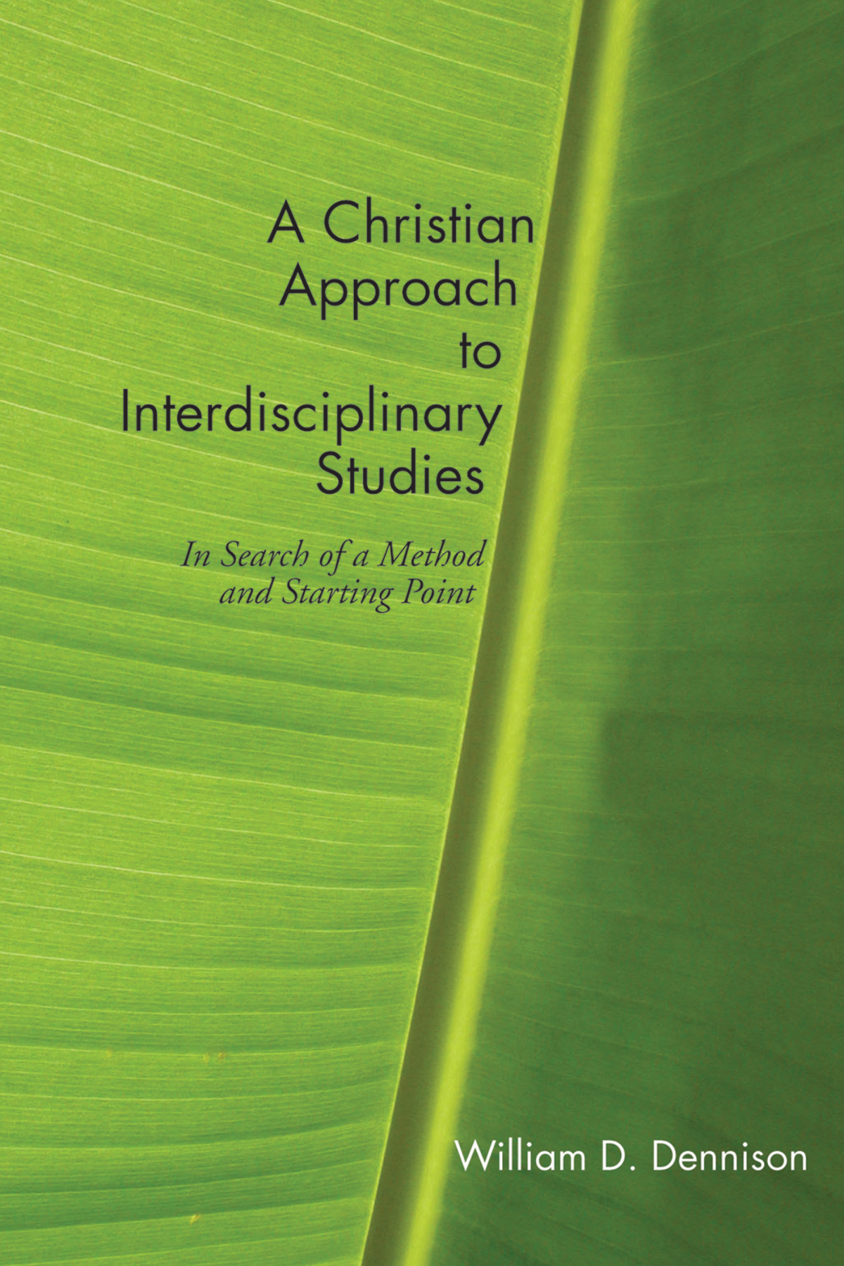 A Christian Approach To Interdisciplinary Studies William Dennison