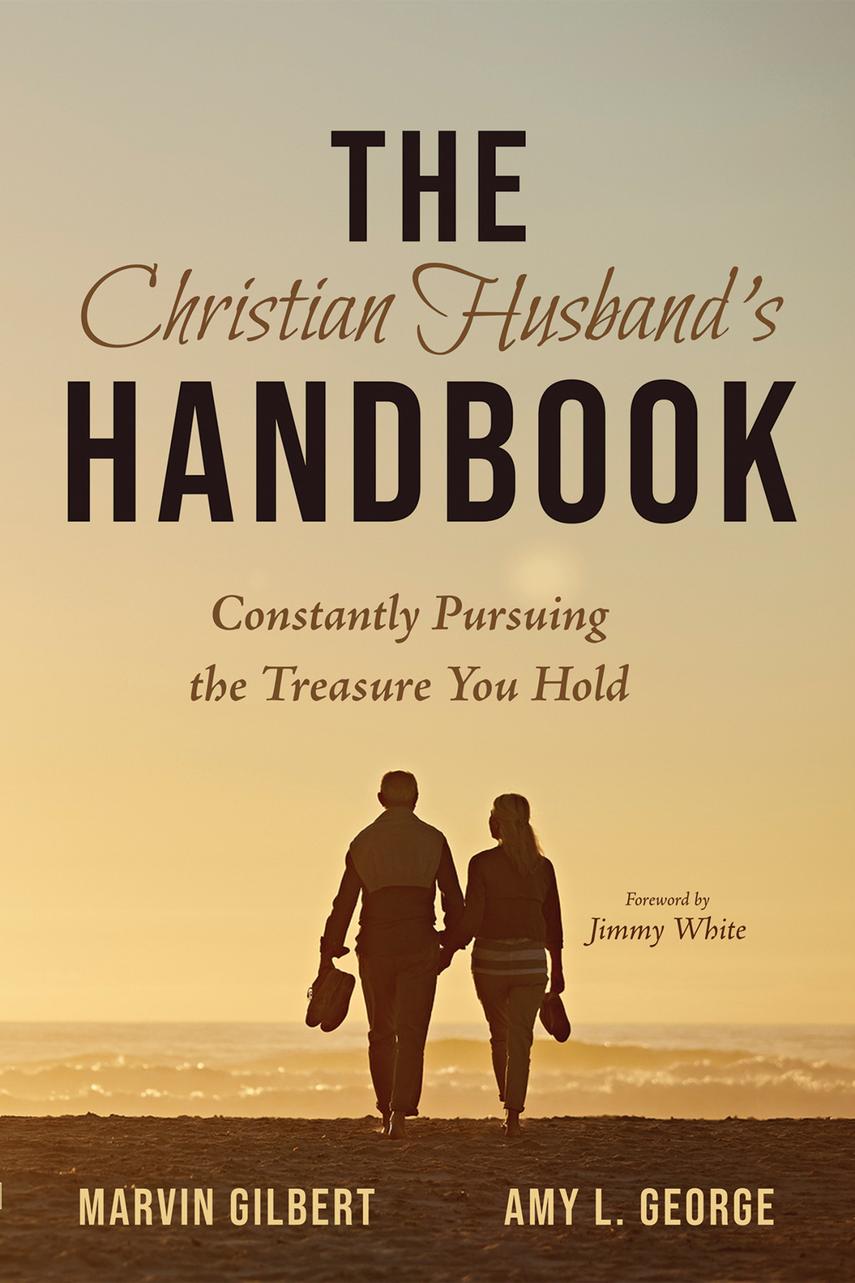 The Christian Husbands Handbook Marvin Gilbertamy George