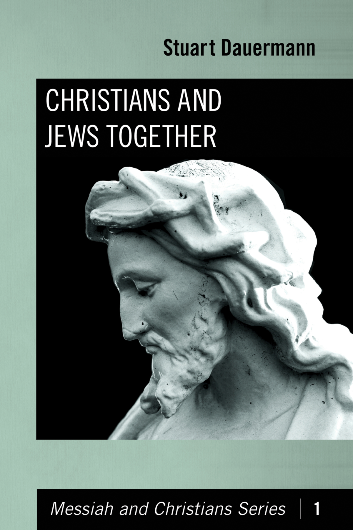 Christians And Jews Together Stuart Dauermann