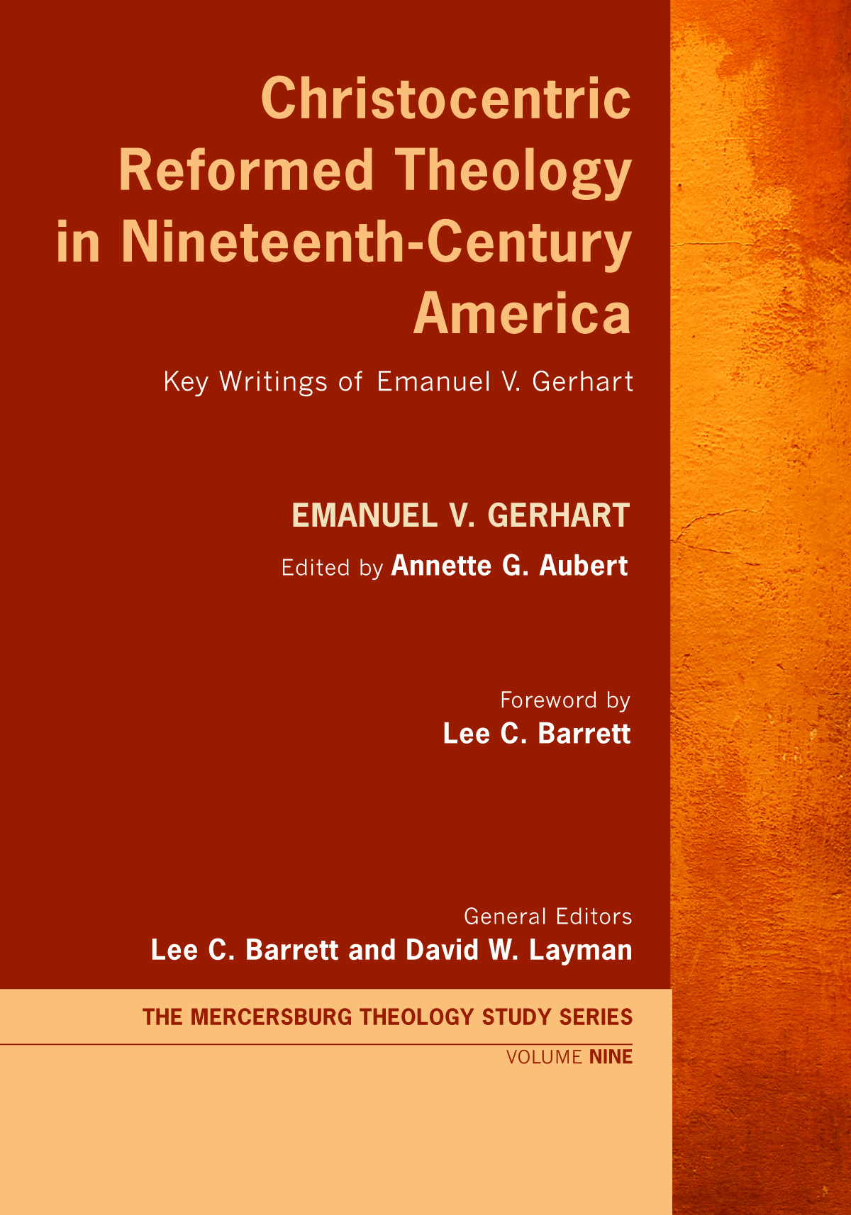 Christocentric Reformed Theology In Nineteenthcentury America Emanuel V Gerhartannette G Aubertlee C Barrettdavid W Layman