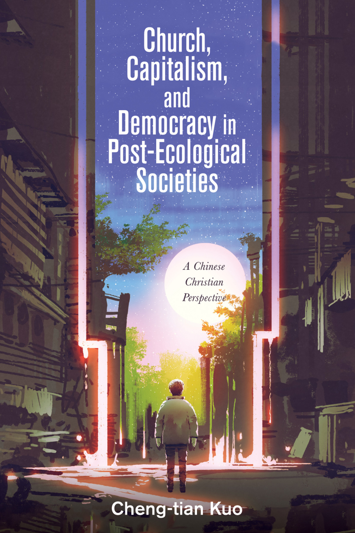 Church Capitalism And Democracy In Postecological Societies Chengtian Kuo