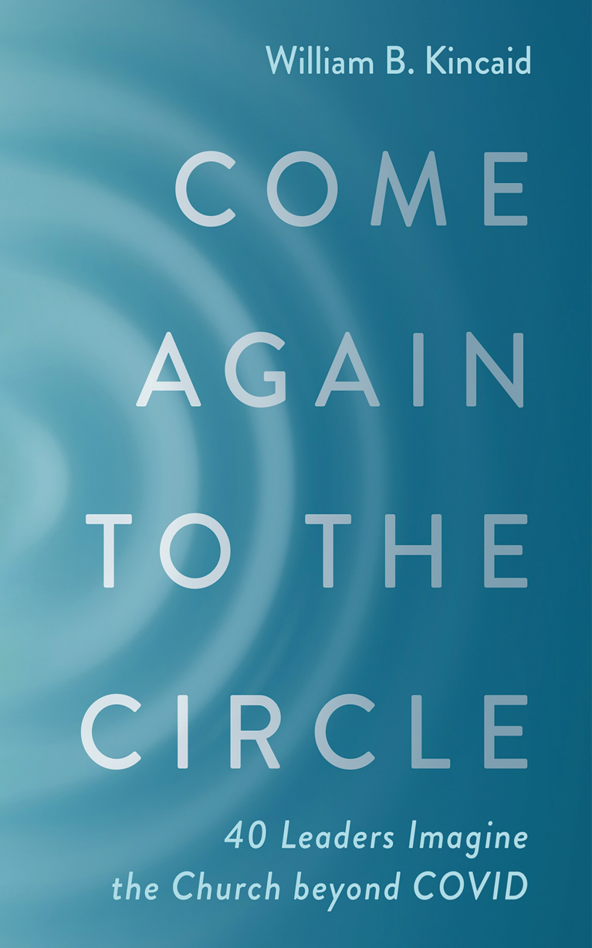 Come Again To The Circle William B Kincaid