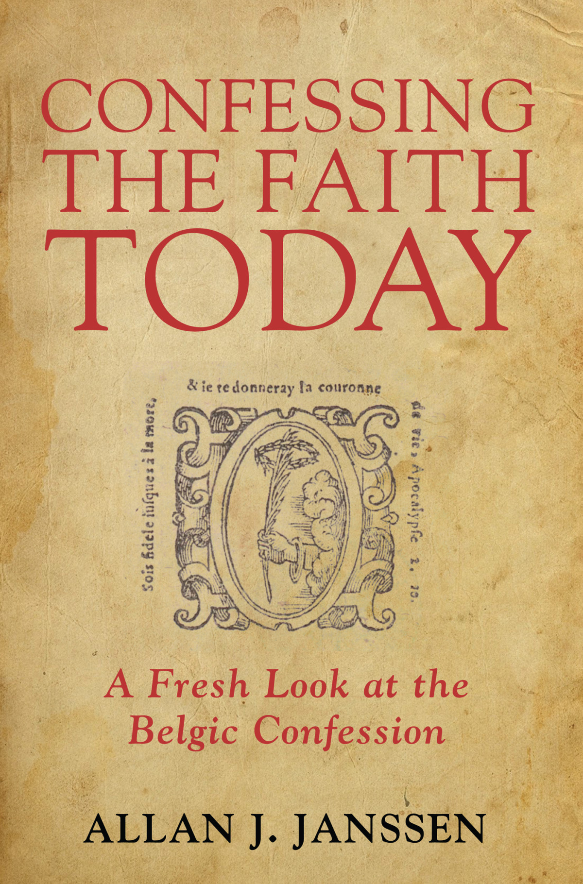 Confessing The Faith Today Allan Janssen