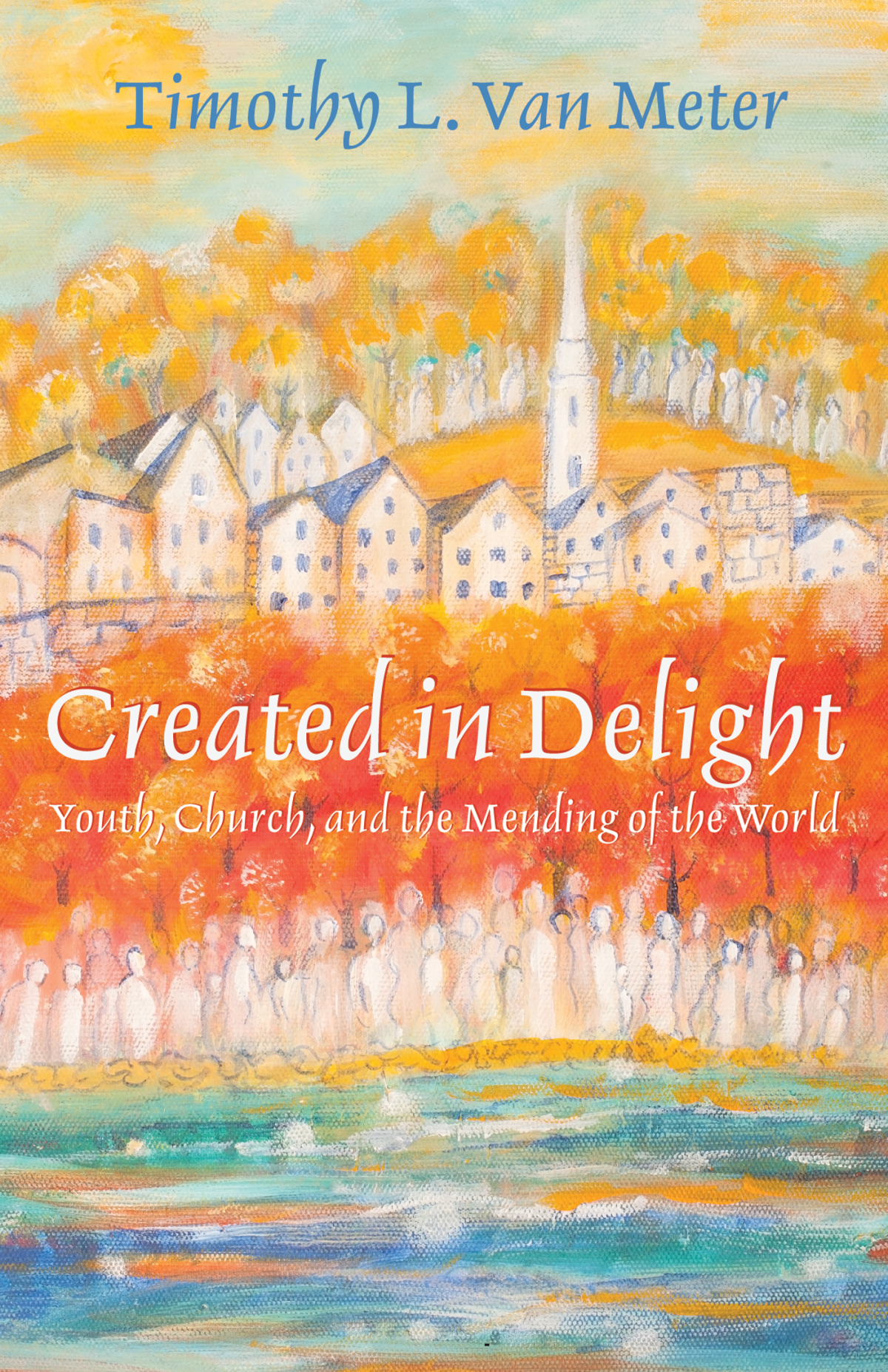 Created In Delight Timothy L Van Meter