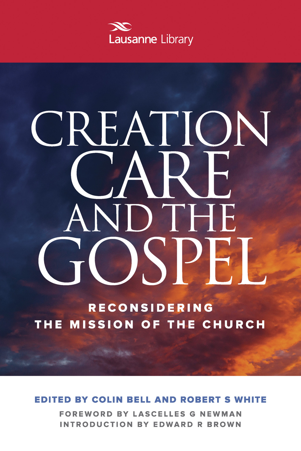 Creation Care And The Gospel Lausanne Movementcolin Bellrobert S White