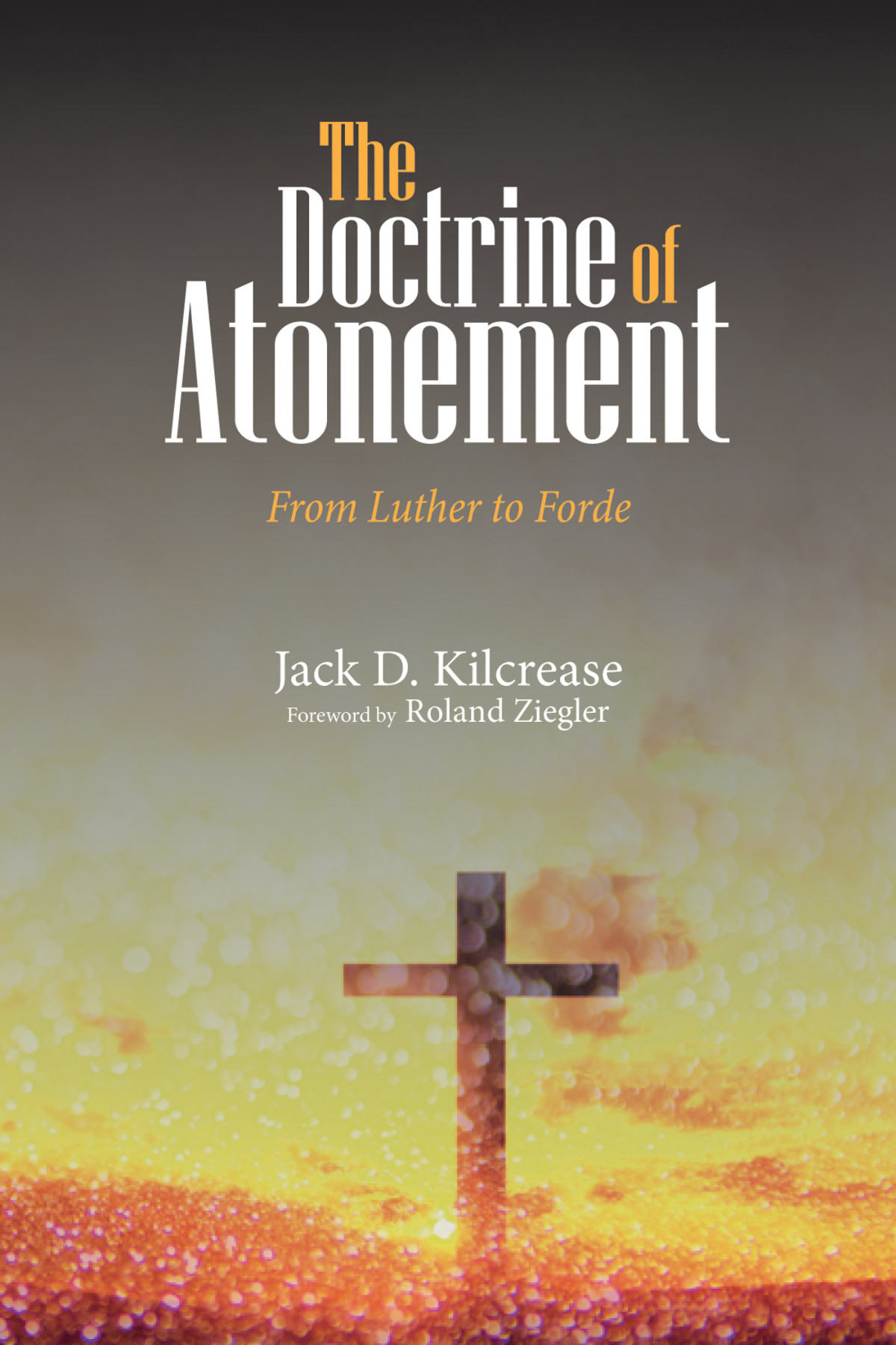 The Doctrine Of Atonement Jack D Kilcrease
