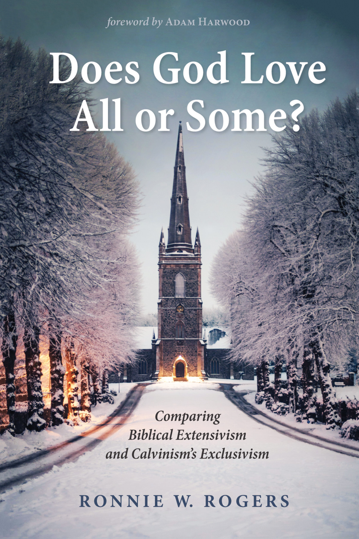 Does God Love All Or Some Ronnie W Rogers
