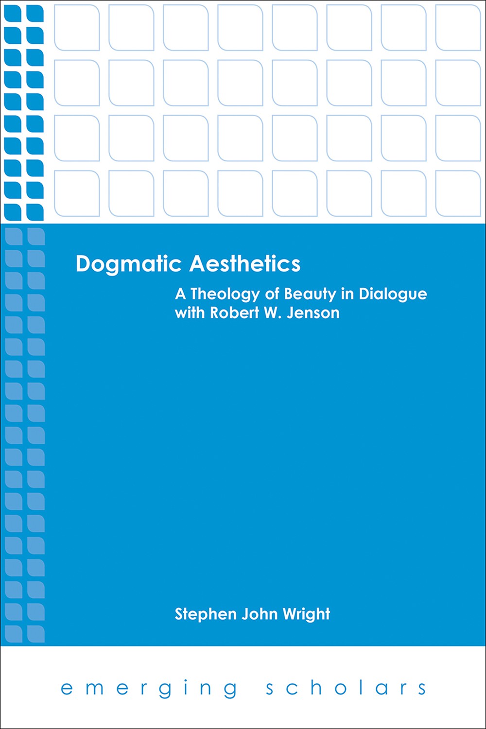 Dogmatic Aesthetics Wright Stephen Lofgren Alisha Project Muse