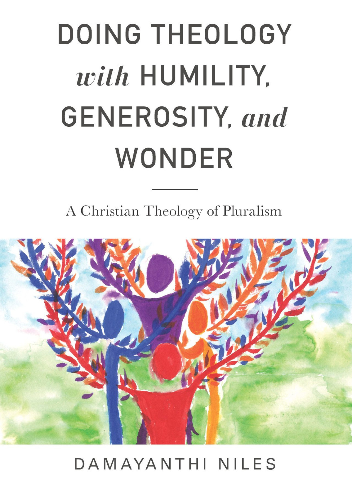 Doing Theology With Humility Generosity And Wonder Damayanthi Niles