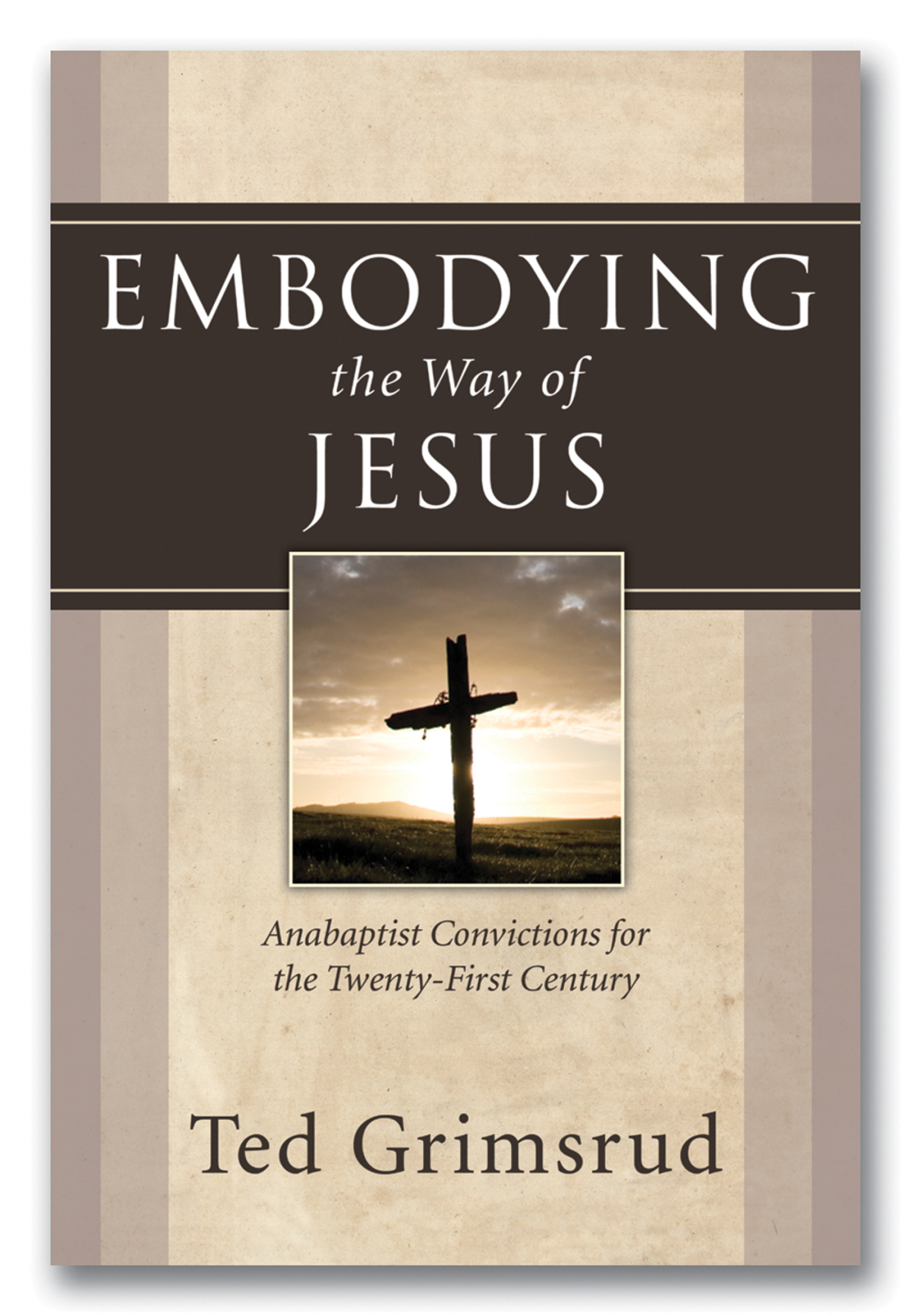 Embodying The Way Of Jesus Ted Grimsrud