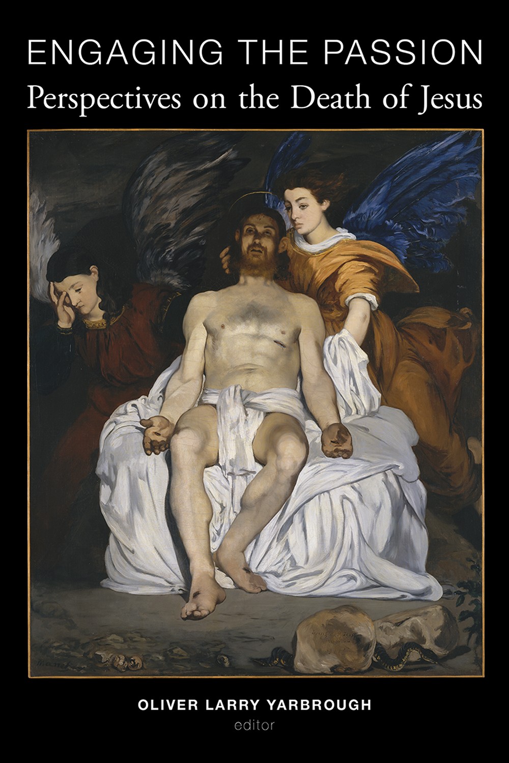 Engaging The Passion Perspectives On The Death Of Jesus Yarbrough