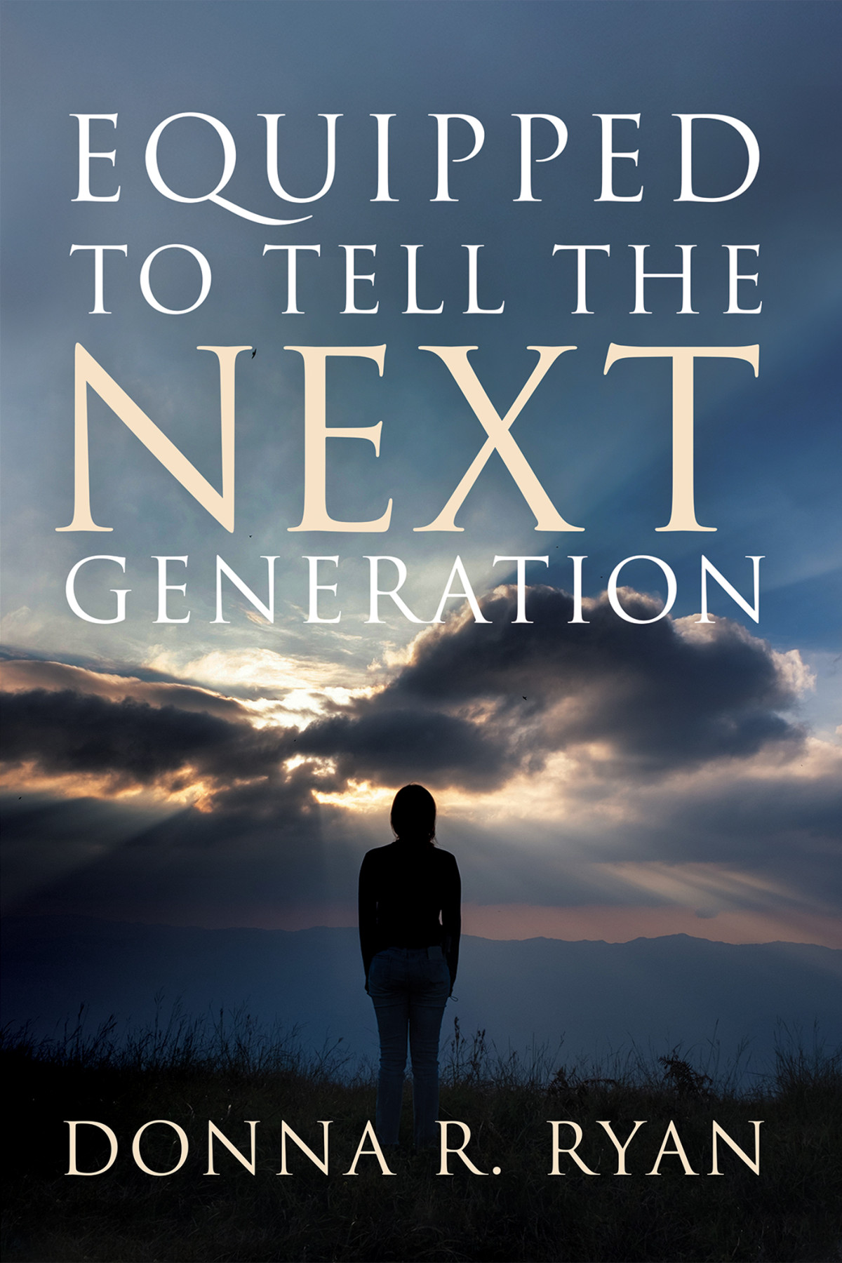 Equipped To Tell The Next Generation Donna R Ryan
