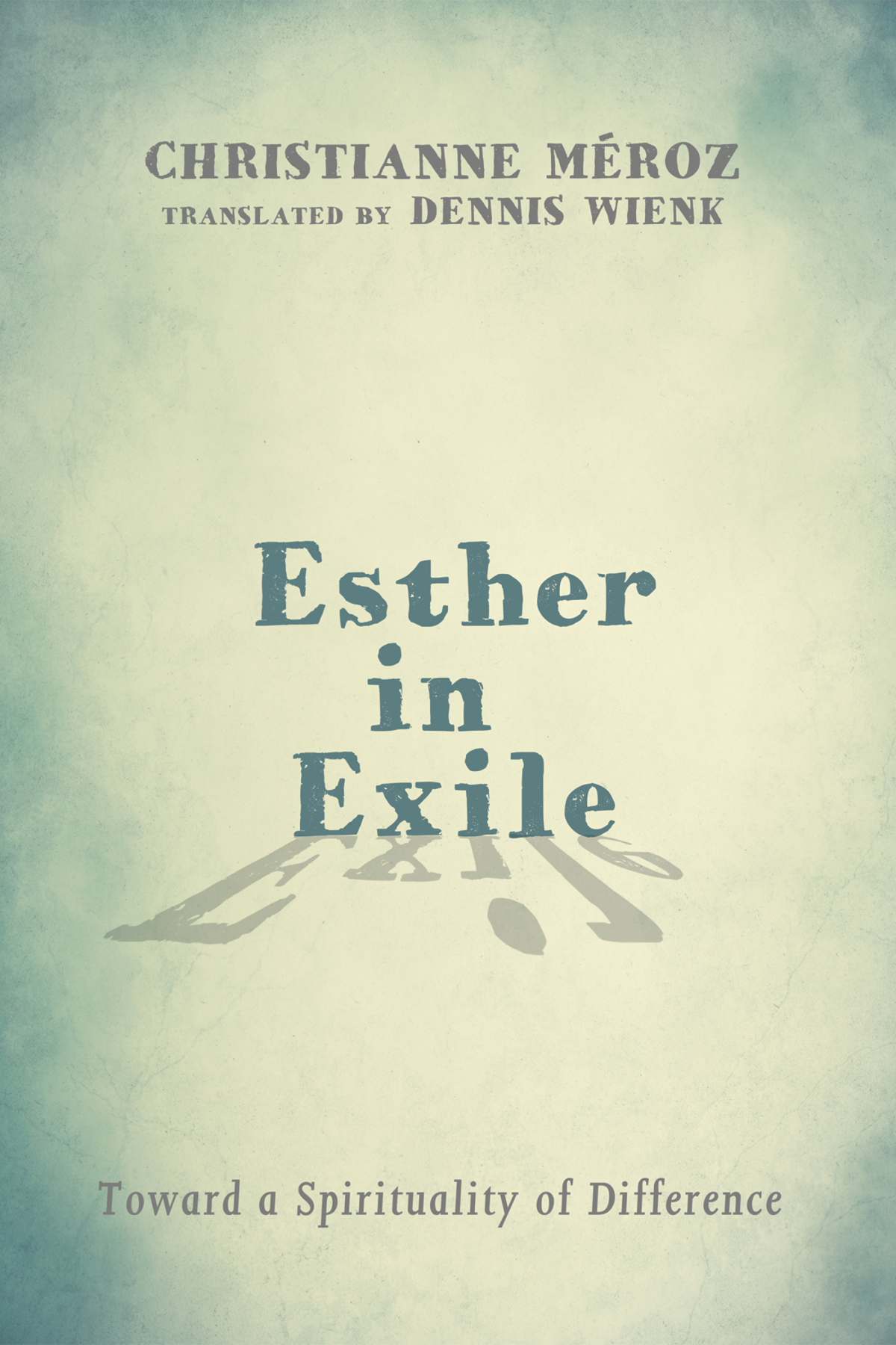 Esther In Exile Christianne Meroz Dennis Wienk