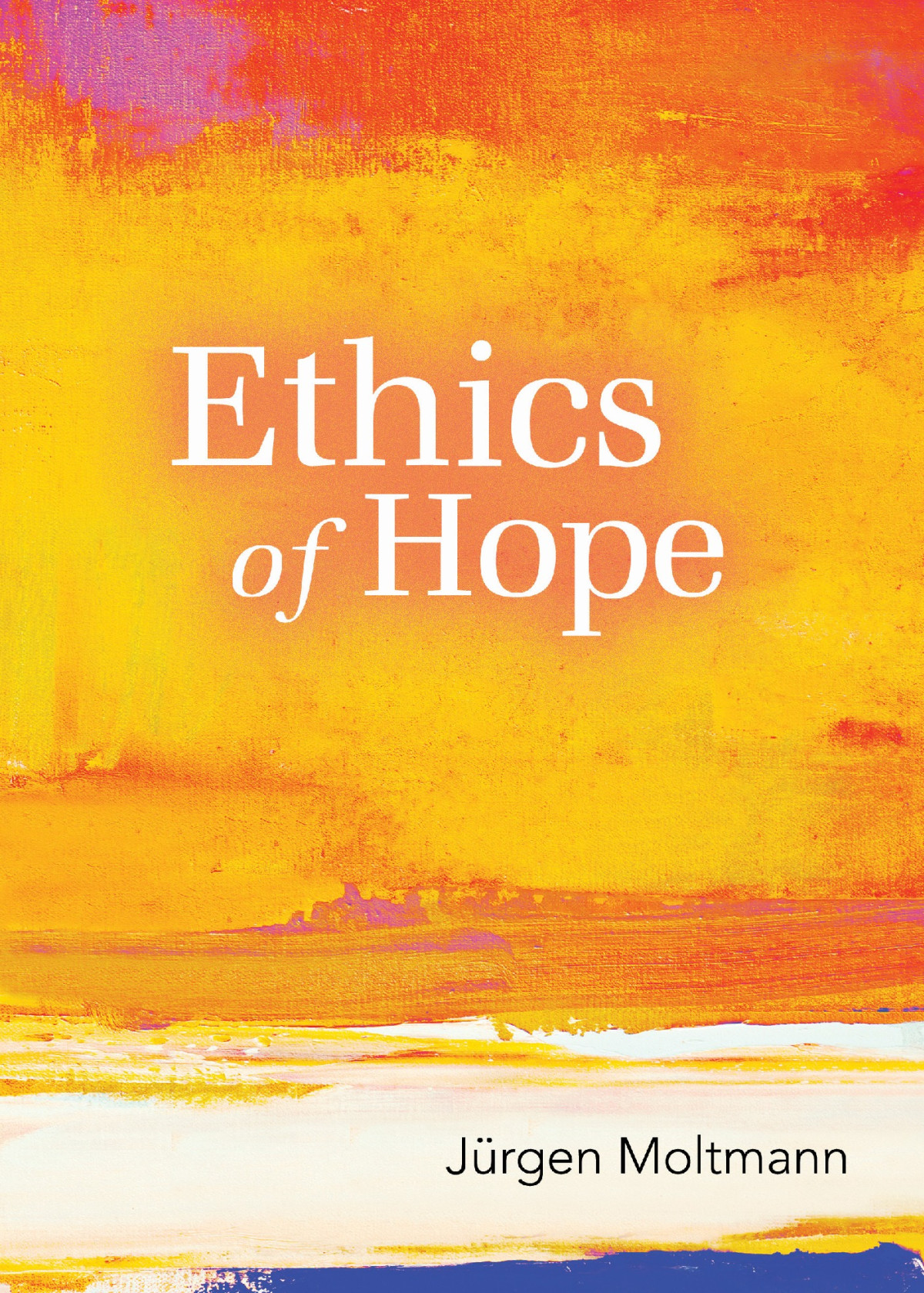 Ethics Of Hope Moltmann Jurgen