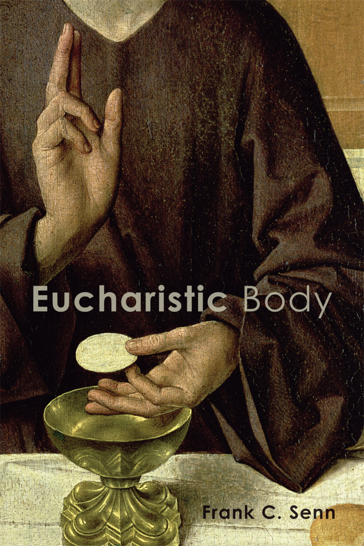 Eucharistic Body Frank C Senn