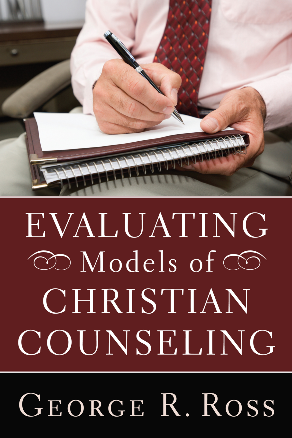Evaluating Models Of Christian Counseling George R Ross