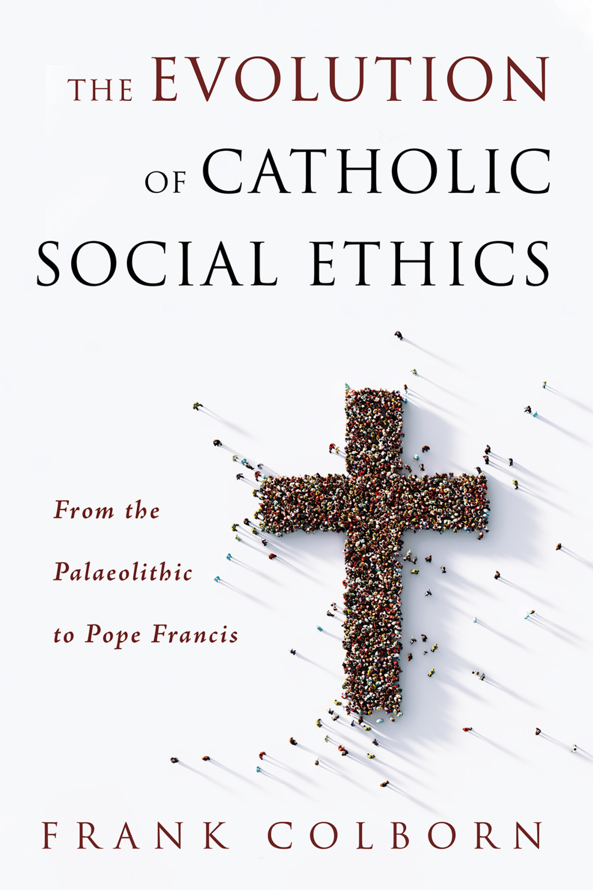 The Evolution Of Catholic Social Ethics Frank Colborn