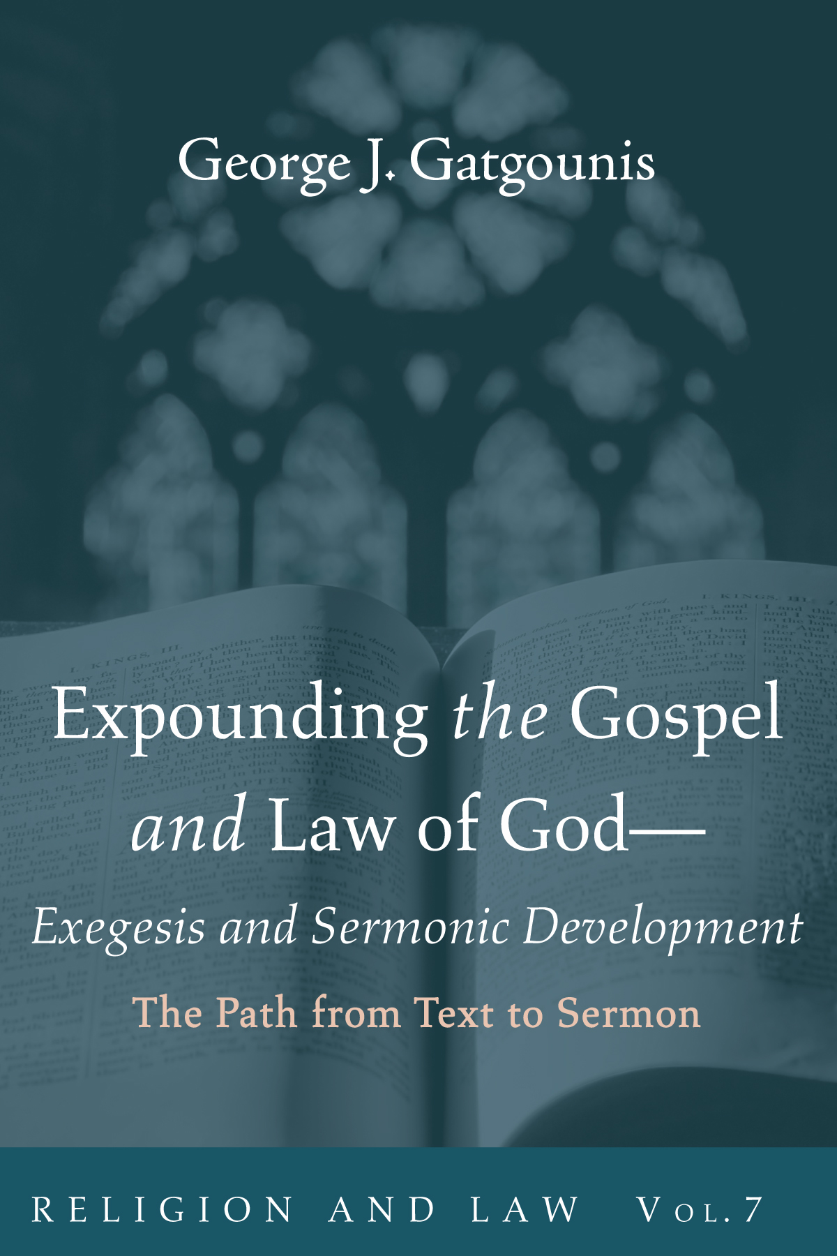Expounding The Gospel And Law Of Godexegesis And Sermonic Development George J Gatgounis
