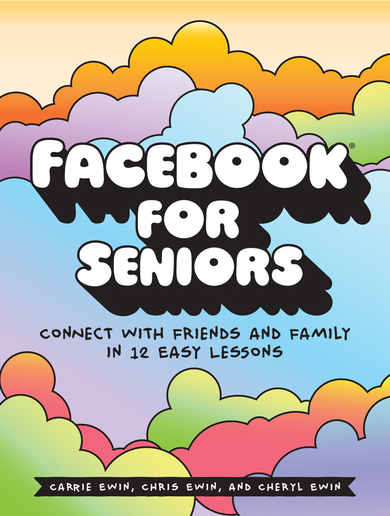 Facebook For Seniors Carrie Ewin Chris Ewin Cheryl Ewin Chris Ewin Cheryl Ewin