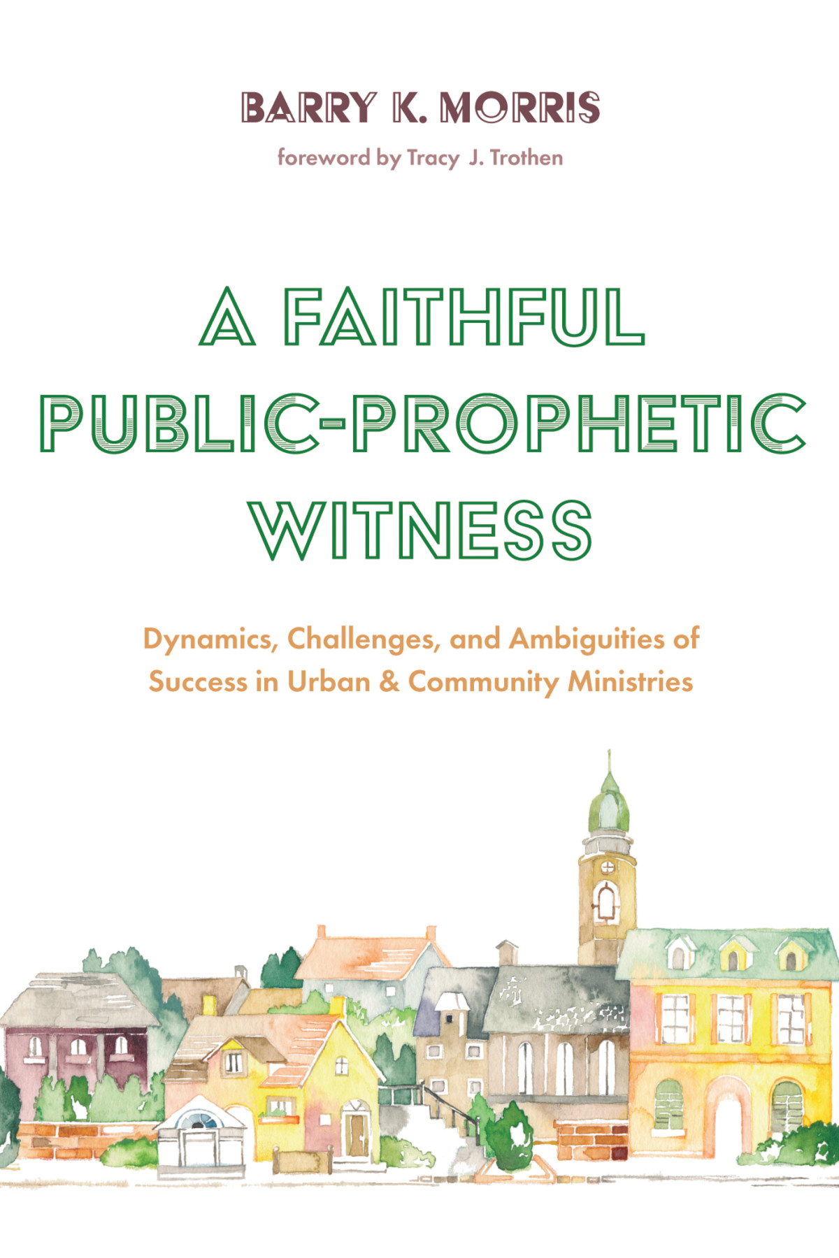 A Faithful Publicprophetic Witness Barry K Morris