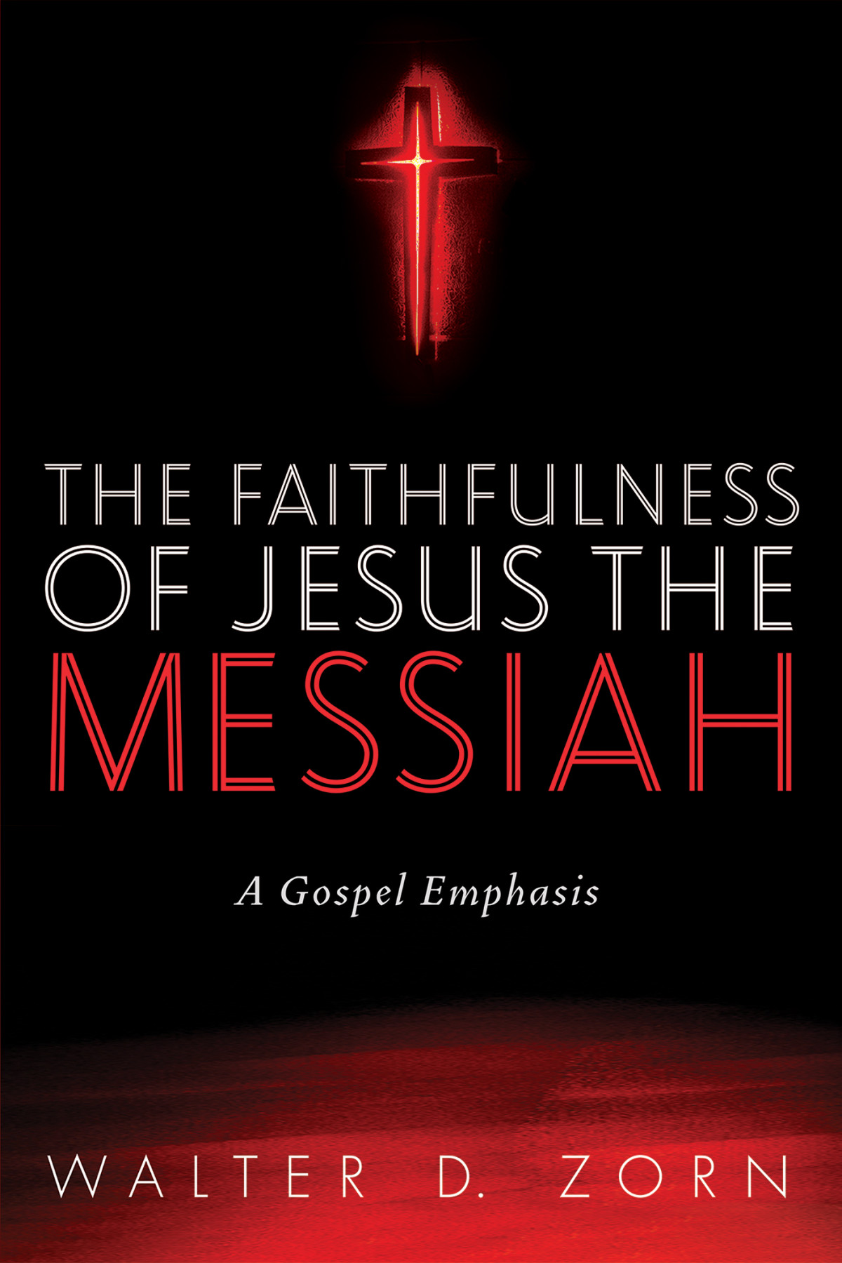 The Faithfulness Of Jesus The Messiah Walter D Zorn