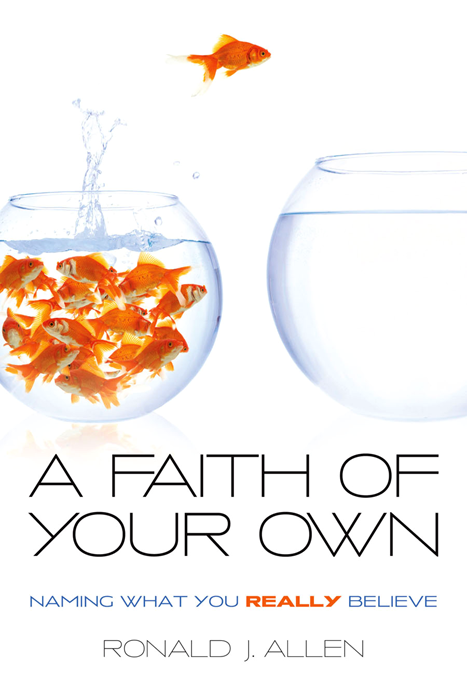 A Faith Of Your Own Ronald J Allen