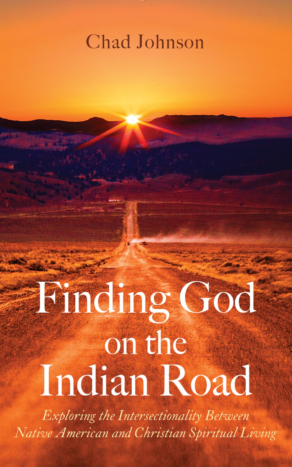 Finding God On The Indian Road Chad Johnson