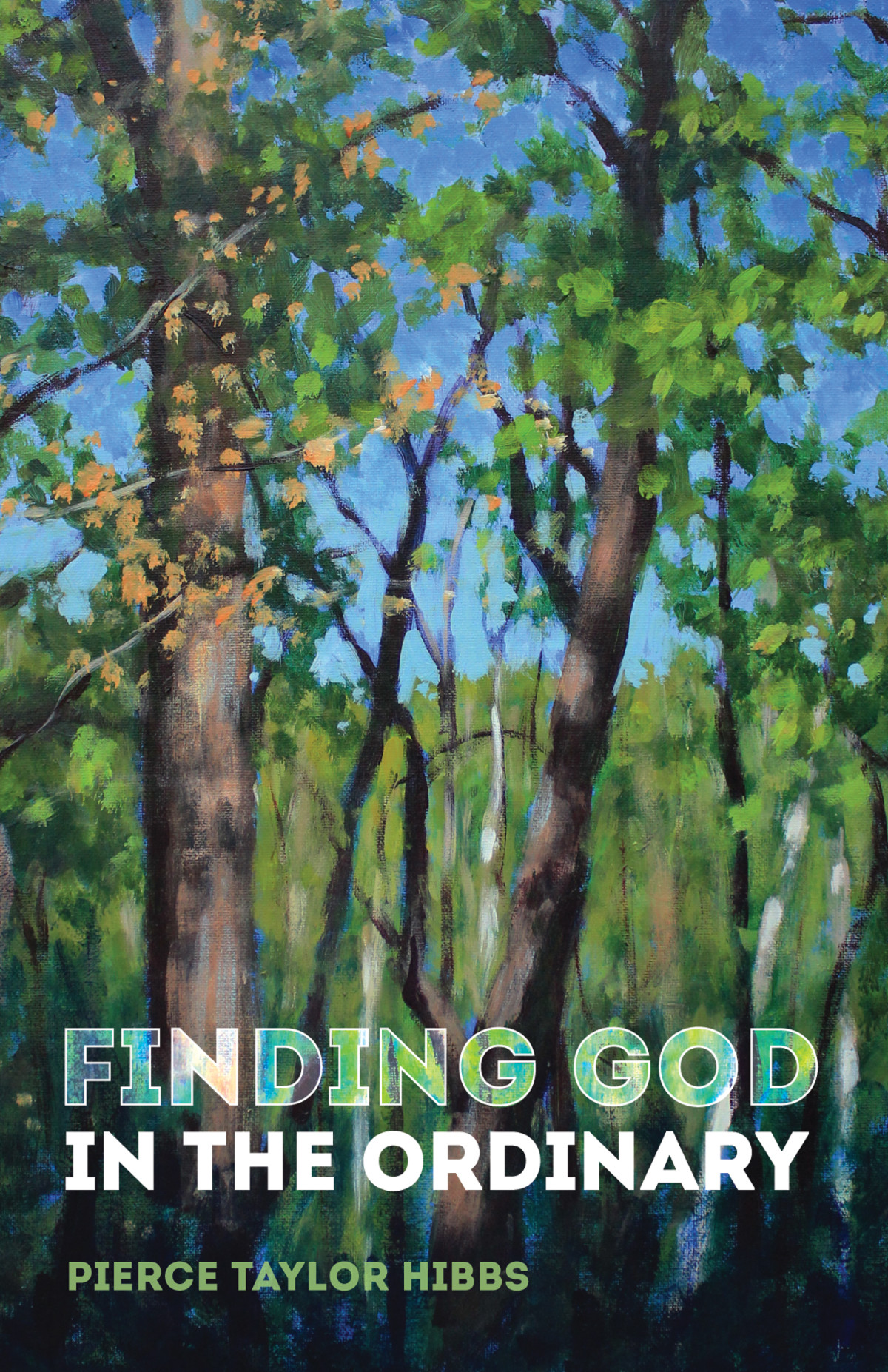 Finding God In The Ordinary Pierce Taylor Hibbs