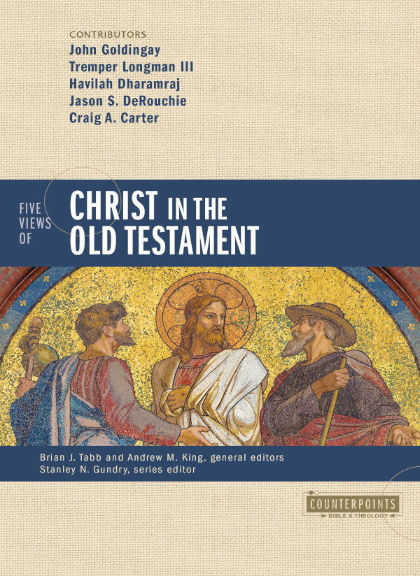 Five Views Of Christ In The Old Testament Zondervanbrian J Tabbandrew M King