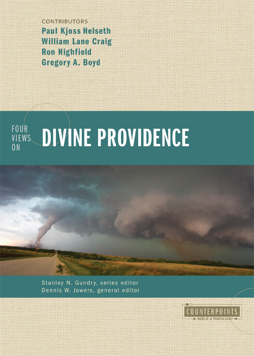 Four Views On Divine Providence William Lane Craigron Highfieldgregory A Boydpaul Kjoss Helseth