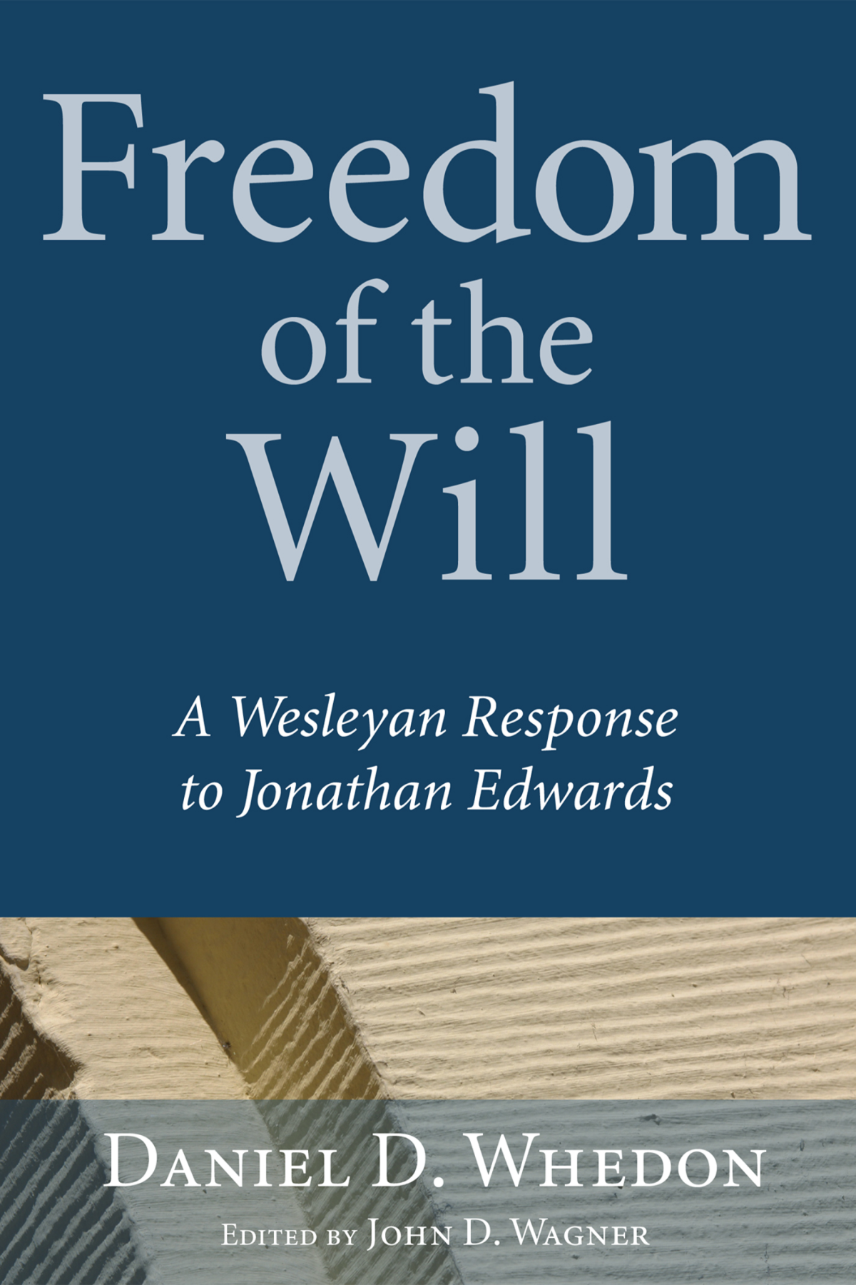 Freedom Of The Will Daniel Whedonjohn D Wagner