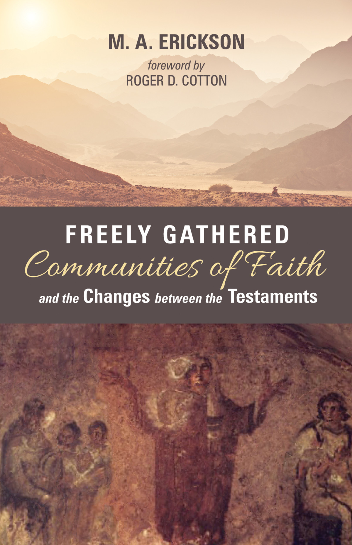 Freely Gathered Communities Of Faith And The Changes Between The Testaments M A Erickson