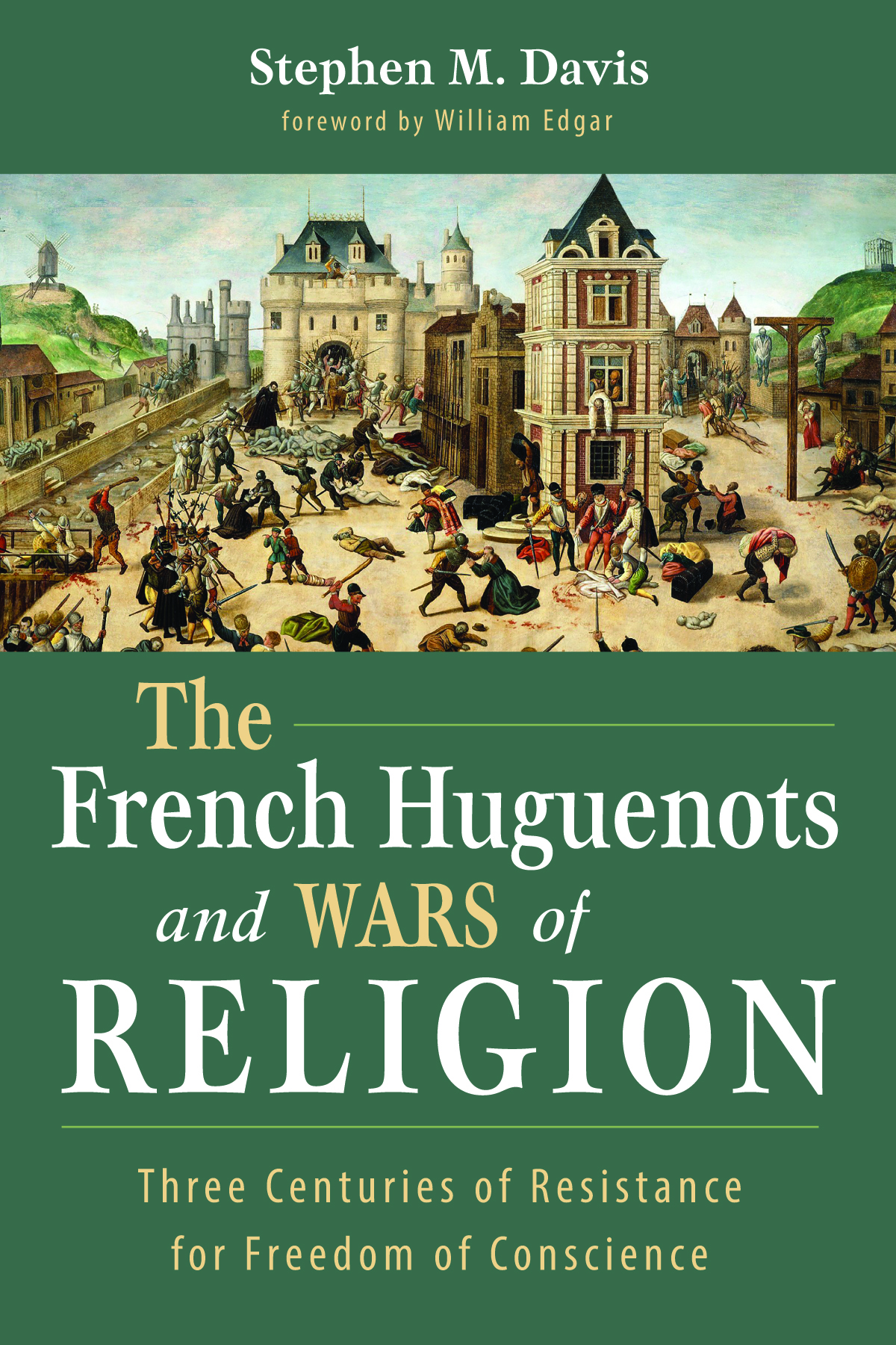 The French Huguenots And Wars Of Religion Stephen M Davis