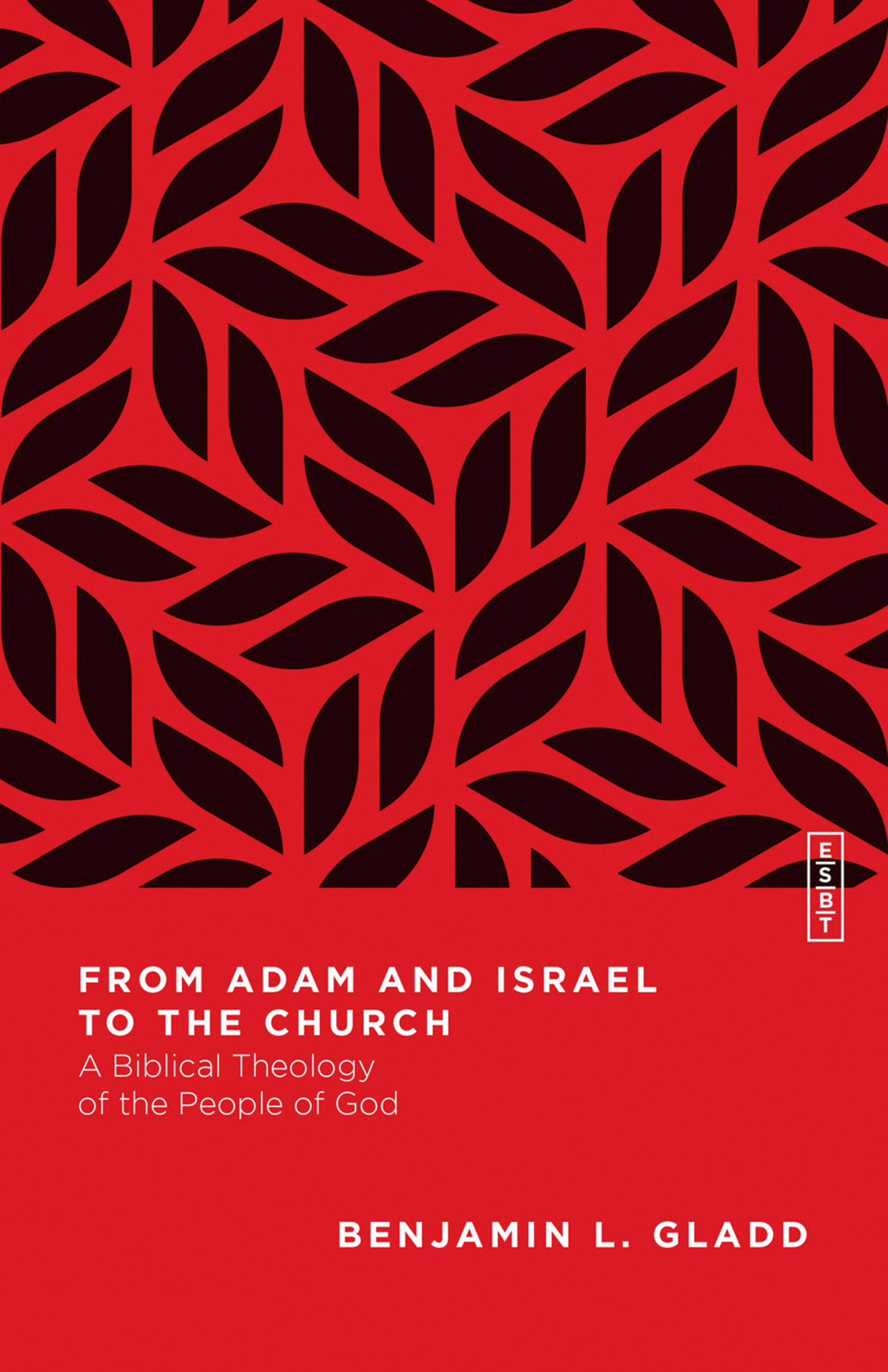 From Adam And Israel To The Church Benjamin L Gladd