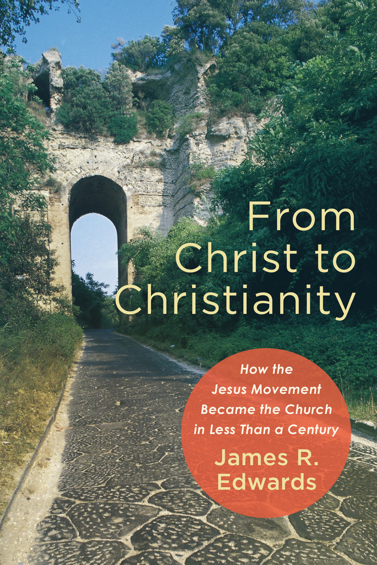 From Christ To Christianity Edwards James R