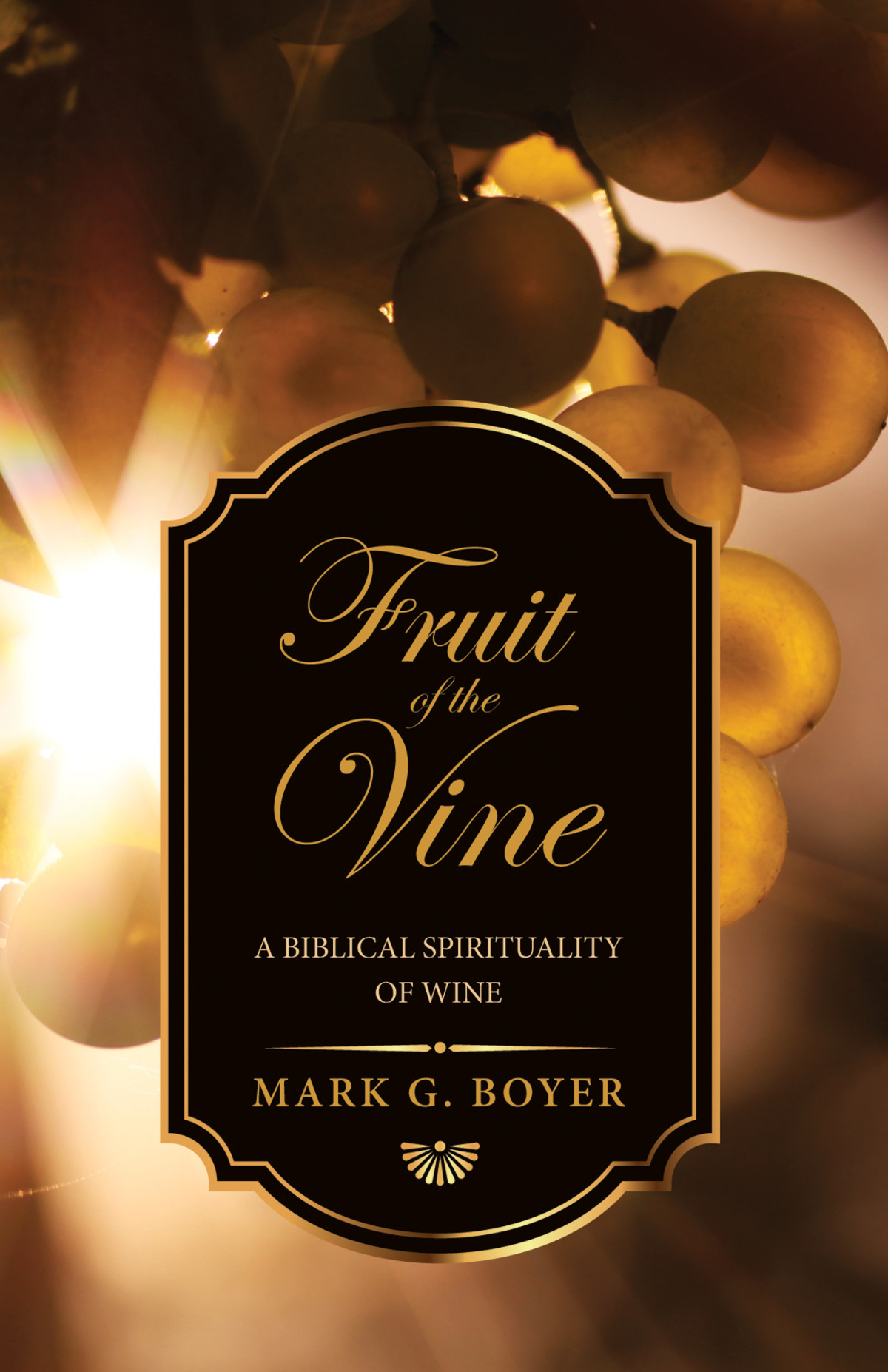 Fruit Of The Vine Mark G Boyer