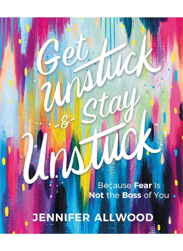 Get Unstuck And Stay Unstuck Jennifer Allwood