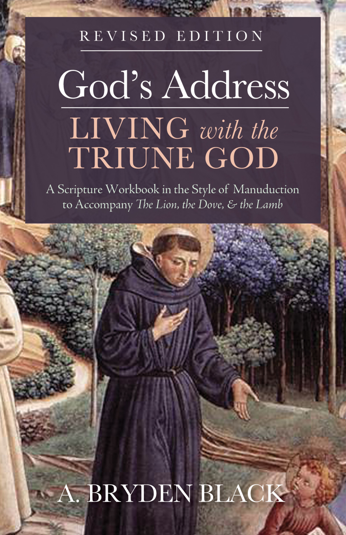 Gods Addressliving With The Triune God Revised Edition A Bryden Black