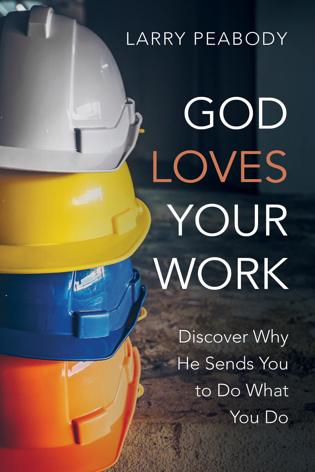 God Loves Your Work Larry Peabody