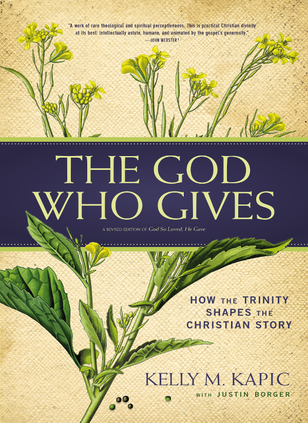 The God Who Gives Kelly M Kapicjustin L Borger Justin L Borger