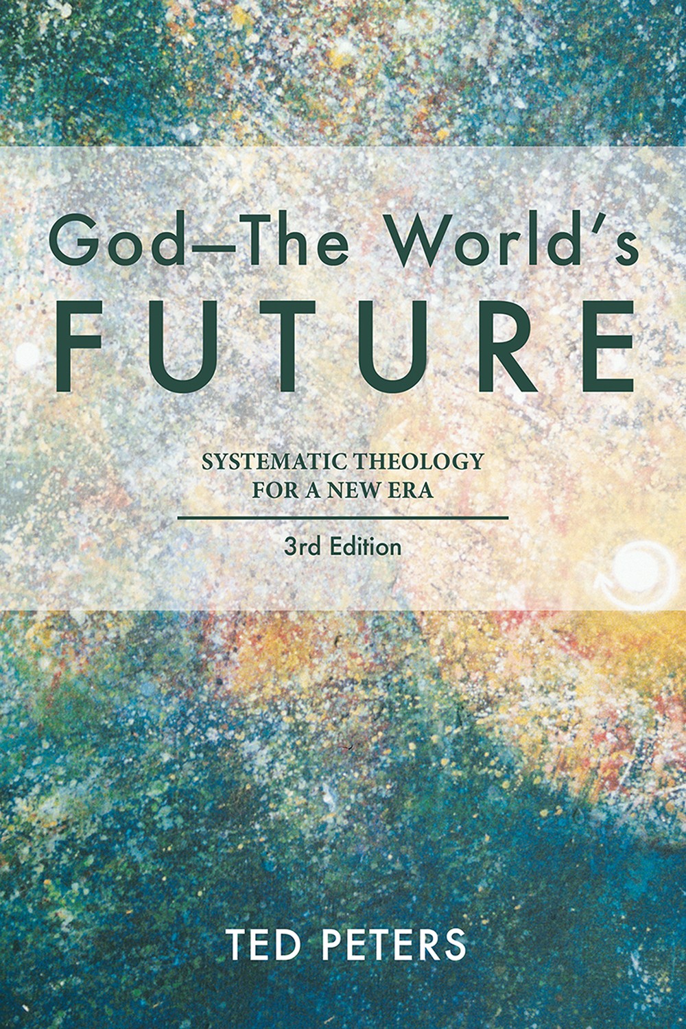 Godthe Worlds Future Systematic Theology For A New Era Peters