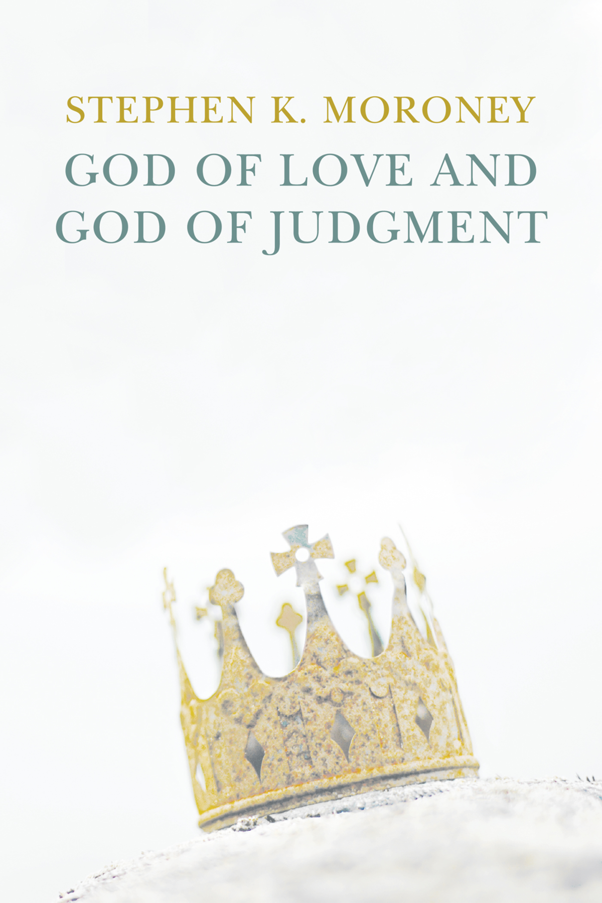 God Of Love And God Of Judgement Stephen K Moroney
