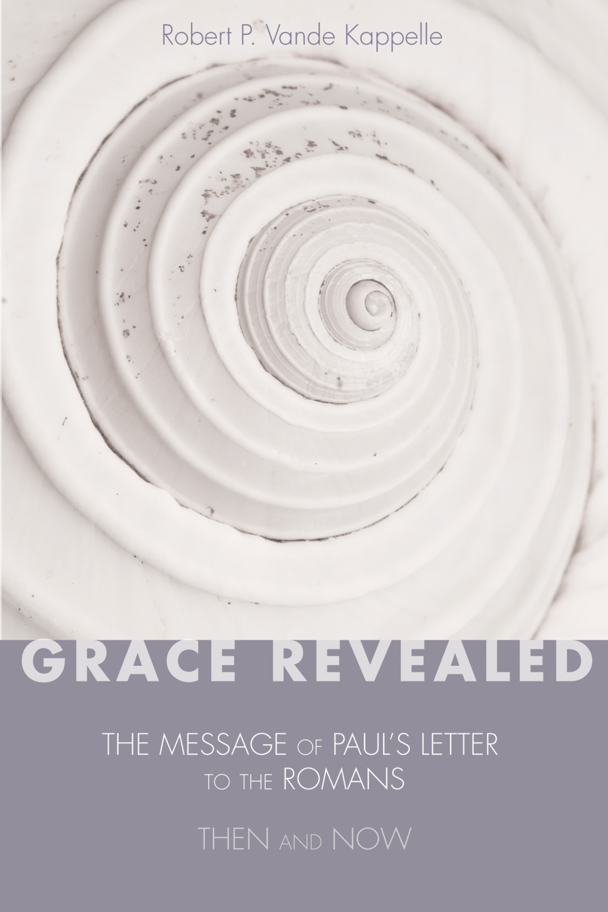 Grace Revealed Robert P Vande Kappelle