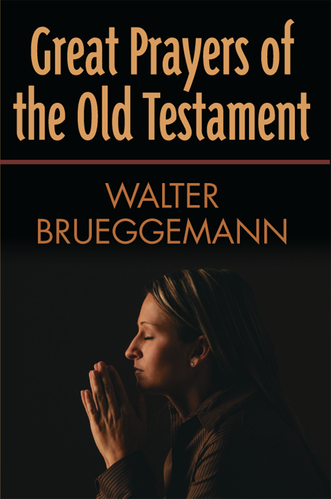 Great Prayers Of The Old Testament Brueggemann Walter