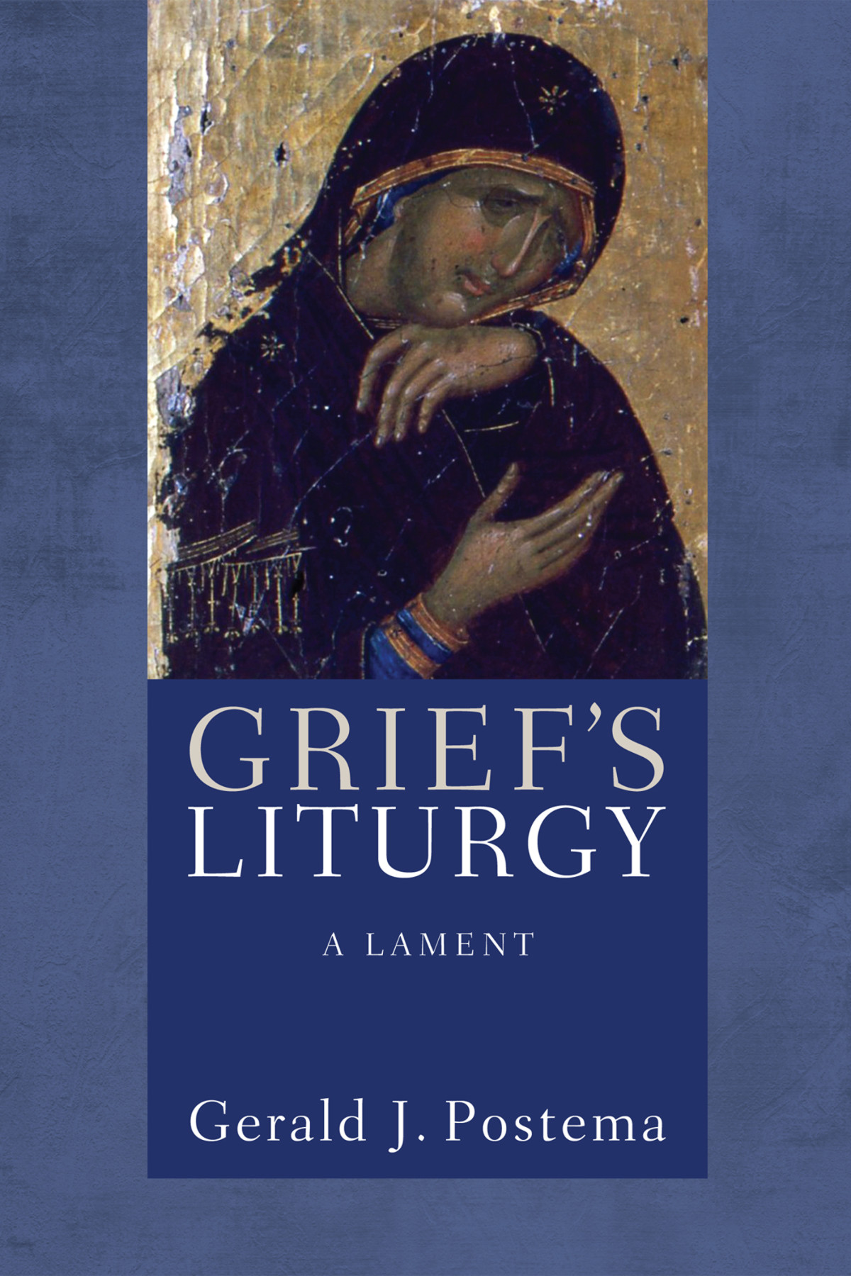 Griefs Liturgy Gerald J Postema