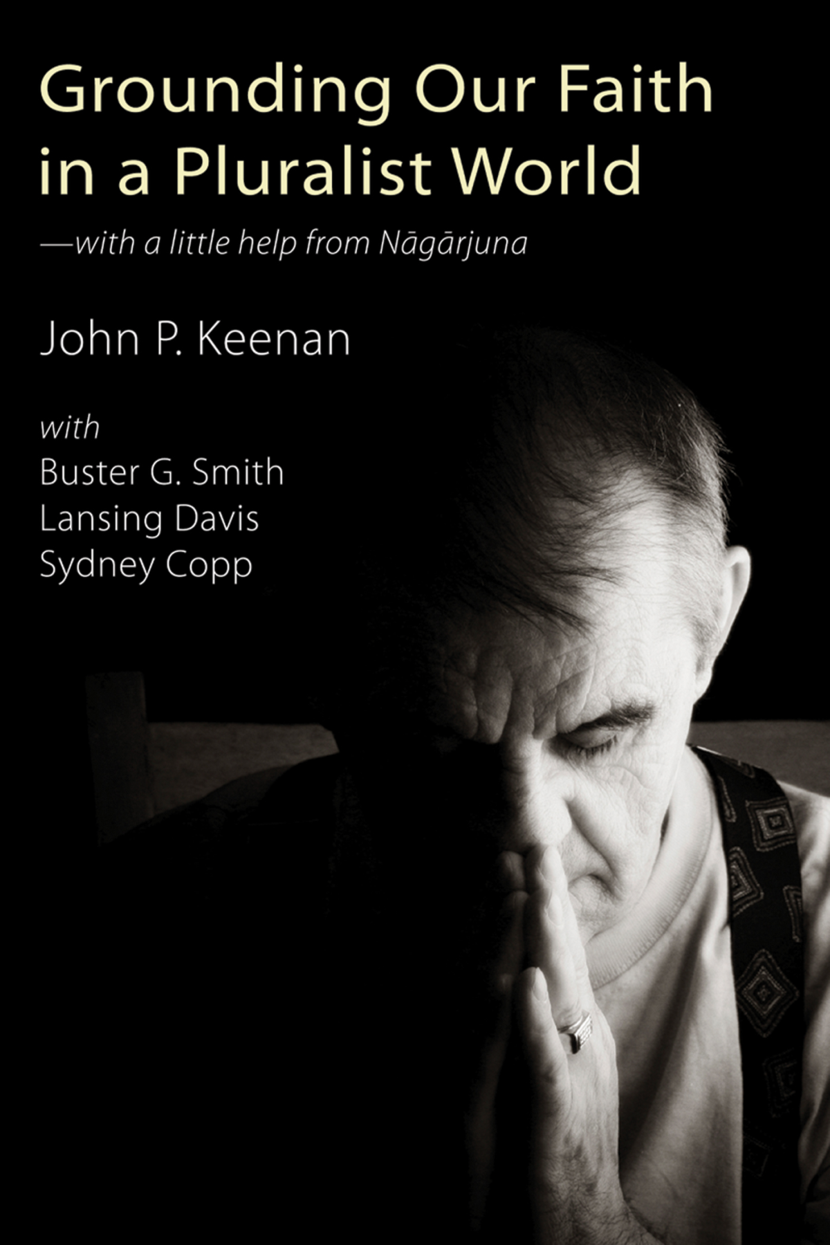 Grounding Our Faith In A Pluralist World John P Keenansydney Copplansing Davisbuster G Smith