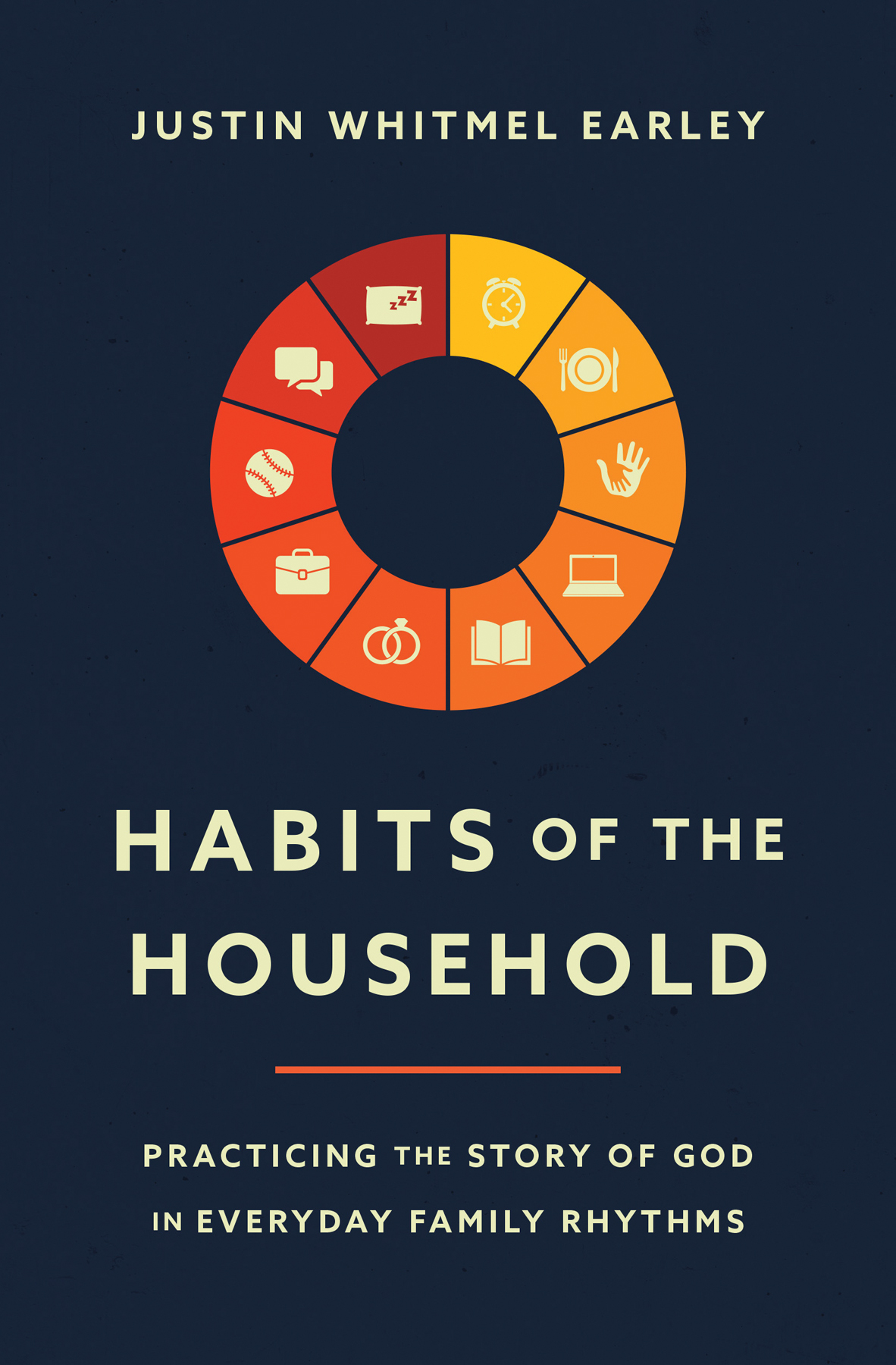 Habits Of The Household Justin Whitmel Earley